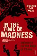 Cover image of book In the Time of Madness: Indonesia on the Edge of Chaos by Richard Lloyd Parry 