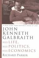Cover image of book John Kenneth Galbraith: His Life, His Politics, his Economics. by Richard Parker