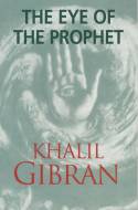 Cover image of book The Eye of the Prophet by Khalil Gibran 