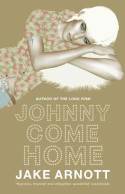 Cover image of book Johnny Come Home by Jake Arnott