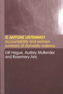 Cover image of book Is Anyone Listening? Putting the Views of Survivors of Domestic Violence into Policy and Practice by Gill Hague, Audrey Mullender and Rosemary Aris