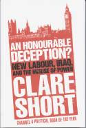 Cover image of book An Honourable Deception? New Labour, Iraq and the Misuse of Power by Clare Short 