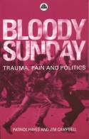 Cover image of book Bloody Sunday: Trauma, Pain & Politics by Patrick Hayes and Jim Campbell