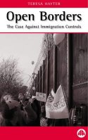 Cover image of book Open Borders: The Case Against Immigration Controls by Teresa Hayter