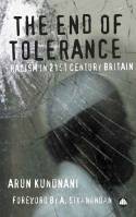 Cover image of book The End of Tolerance: Racism in 21st Century Britain by Arun Kundnani 