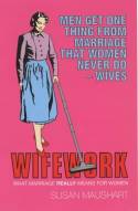 Cover image of book Wifework: What Marriage Really Means For Women by Susan Maushart 