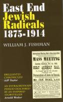 Cover image of book East End Jewish Radicals 1875-1914 by William J Fishman 