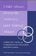 Cover image of book Prevention and Intervention in Child Abuse, Domestic Violence and Animal Abuse by Frank Ascione and Phil Arkow 