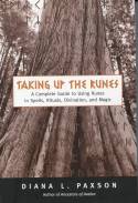 Cover image of book Taking Up the Runes: A Complete Guide to Using Runes in Spells, Rituals, Divination, and Magic. by Diana L. Paxson 