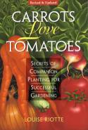 Cover image of book Carrots Love Tomatoes: Secrets of Companion Planting for Successful Gardening by Louise Riotte