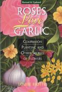 Cover image of book Roses Love Garlic: Companion Planting and Other Secrets of Flowers by Louise Riotte