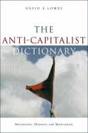 Cover image of book The Anti-Capitalist Dictionary: Movements, Histories and Motivations by David E. Lowes