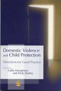 Cover image of book Domestic Violence and Child Protection: Directions for Good Practice by Cathy Humphreys & Nicky Stanley