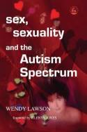 Cover image of book Sex, Sexuality and the Autistic Spectrum by Wendy Lawson 
