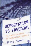 Cover image of book Deportation Is Freedom! The Orwellian World of Immigration Controls by Steve Cohen