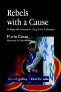 Cover image of book Rebels with a Cause: Working with Adolescents Using Action Techniques by Mario Cossa 