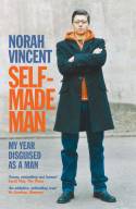 Cover image of book Self Made Man: My Year Disguised as a Man by Norah Vincent