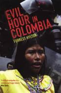Cover image of book Evil Hour in Colombia by Forrest Hylton