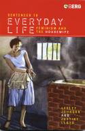 Cover image of book Sentenced to Everyday Life: Feminism and the Housewife by Lesley Johnson & Justine Lloyd 
