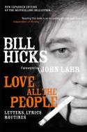 Cover image of book Bill Hicks: Love all the People - Letters, Lyrics, Routines by Bill Hicks 
