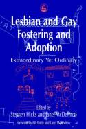 Cover image of book Lesbian and Gay Fostering and Adoption: Extraordinary Yet Ordinary by Edited by Stephen Hicks and Janet McDermott