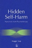 Cover image of book Hidden Self-harm: Narratives from Psychotherapy by Maggie Turp