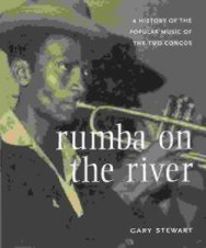 Cover image of book Rumba on the River: A History of the Popular Music of the Two Congos by Gary Stewart
