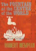 Cover image of book The Fountain at the Centre of the World by Robert Newman