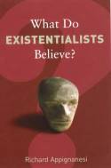 Cover image of book What Do Existentialists Believe? by Richard Appignanesi