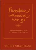 Cover image of book Freedom Wherever We Go: A Buddhist Monastic Code for the Twenty-First Century by Thich Nhat Hanh