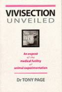 Cover image of book Vivisection Unveiled: An expose of the medical futility of animal experimentation by Dr Tony Page 
