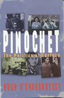 Cover image of book Pinochet: The Politics of Torture by Hugh O'Shaughnessy 
