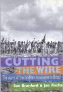 Cover image of book Cutting the Wire: The Story of the Landless Movement in Brazil by Sue Branford and Jan Rocha