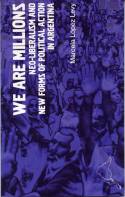 Cover image of book We are Millions: Neo-Liberalism and New Forms of Political Action in Argentina by Marcela Lopez Levy 