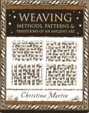 Cover image of book Weaving: Methods, Patterns and Traditions of an Ancient Art by Christina Martin