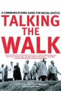 Cover image of book Talking the Walk: A Communications Guide for Racial Justice by Edited by Hunter Cutting and Makani Themba-Nixon