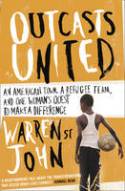Cover image of book Outcasts United: An American Town, A Refugee Team, and One Woman