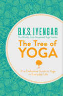 Cover image of book The Tree of Yoga: The Definitive Guide to Yoga in Everyday Life by B.K.S. Iyengar