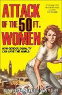 Cover image of book Attack of the 50 Ft. Women: How Gender Equality Can Save the World! by Catherine Mayer 