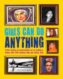Cover image of book Girls Can Do Anything: The Incredible Girl-o-Pedia of Astounding Achievements by Caitlin Doyle, illustrated by Chuck Gonzales 