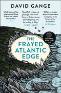 Cover image of book The Frayed Atlantic Edge: A Historian's Journey from Shetland to the Channel by David Gange 