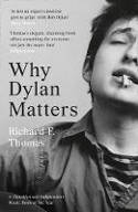Cover image of book Why Dylan Matters by Richard F. Thomas