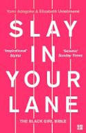 Cover image of book Slay In Your Lane: The Black Girl Bible by Yomi Adegoke and Elizabeth Uviebinené