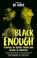 Cover image of book Black Enough: Stories of Being Young and Black in America by Ibi Zoboi (Editor)