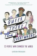 Cover image of book Queer, There, and Everywhere: 23 People Who Changed the World by Sarah Prager, illustrated by Zoe More O