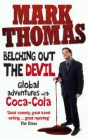 Cover image of book Belching Out the Devil: Global Adventures with Coca Cola by Mark Thomas 