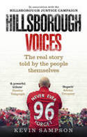 Cover image of book Hillsborough Voices: The Real Story Told by the People Themselves by Kevin Sampson, in association with the Hillsborough Justice Campaign 
