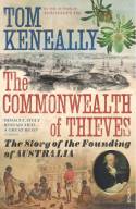 Cover image of book The Commonwealth of Thieves: The Story of the Founding of Australia by Tom Keneally