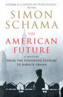 Cover image of book The American Future: A History from the Founding Fathers to Barack Obama by Simon Schama