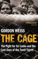 Cover image of book The Cage: The Fight for Sri Lanka & the Last Days of the Tamil Tigers by Gordon Weiss 
